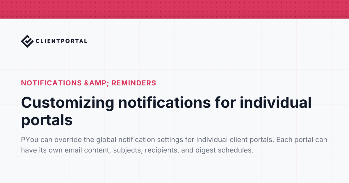 Customizing notifications for individual portals | Client Portal Help ...